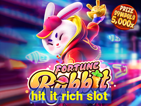 hit it rich slot